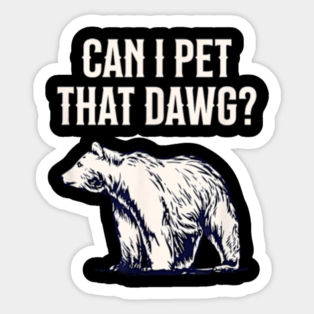 Can I Pet That Dawg Bear Southern Accent Sticker by Sandlin Keen Ai